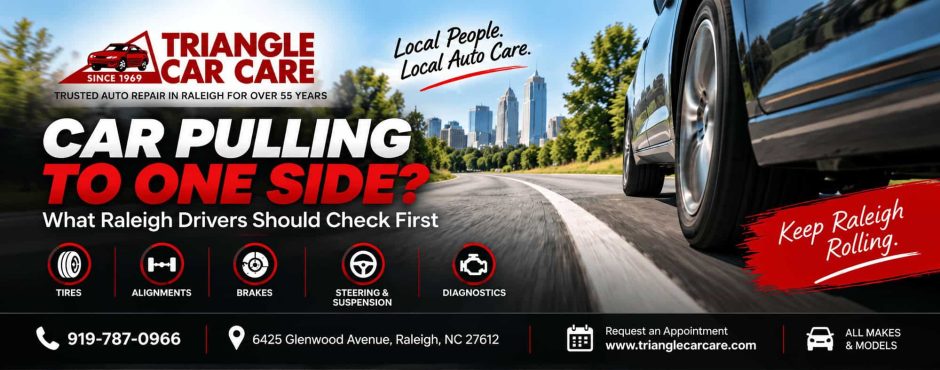 Car pulling to one side Raleigh NC guide from Triangle Car Care covering tires, wheel alignment, brakes, steering, suspension and diagnostics