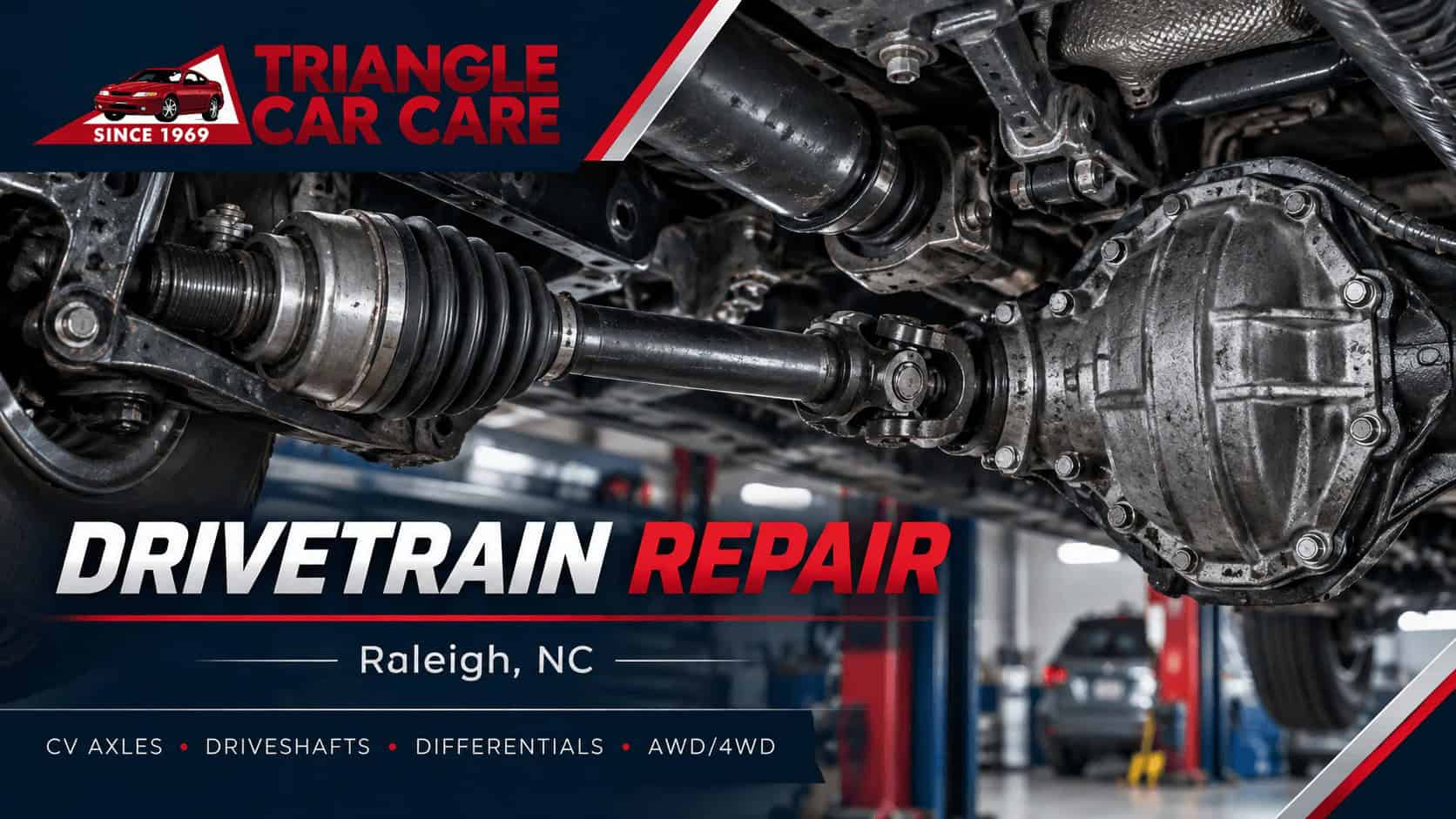 Drivetrain repair in Raleigh NC showing CV axle driveshaft and differential components at Triangle Car Care